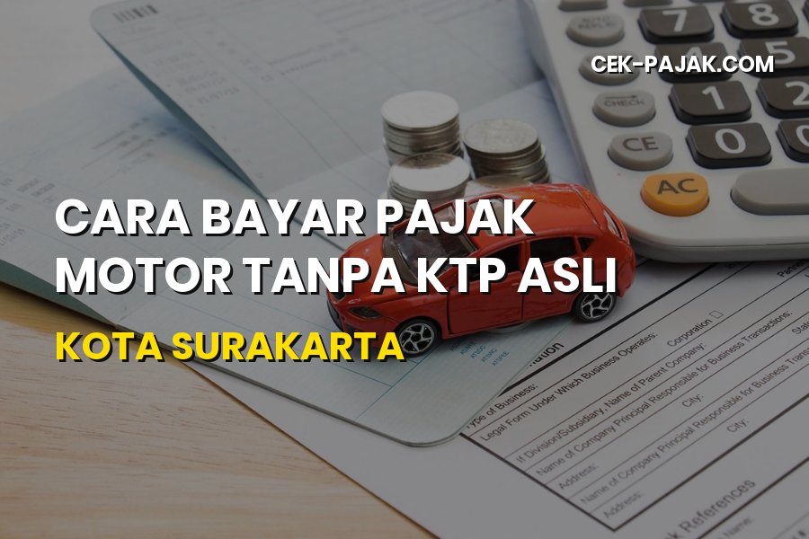 Cara Bayar Pajak Motor Tanpa KTP Asli Kota Surakarta