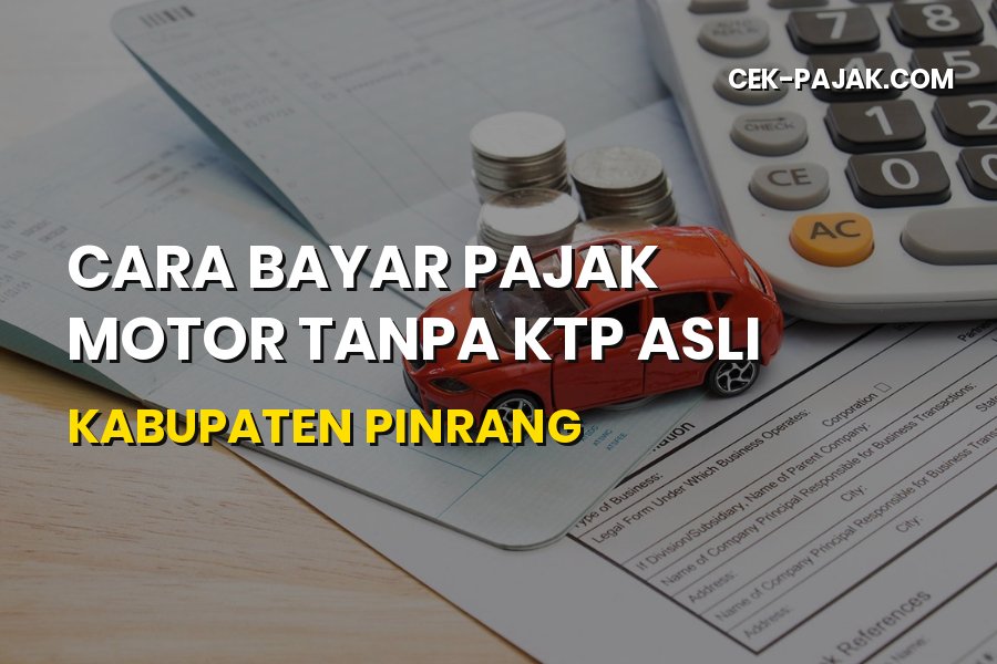 Cara Bayar Pajak Motor Tanpa KTP Asli Kabupaten Pinrang