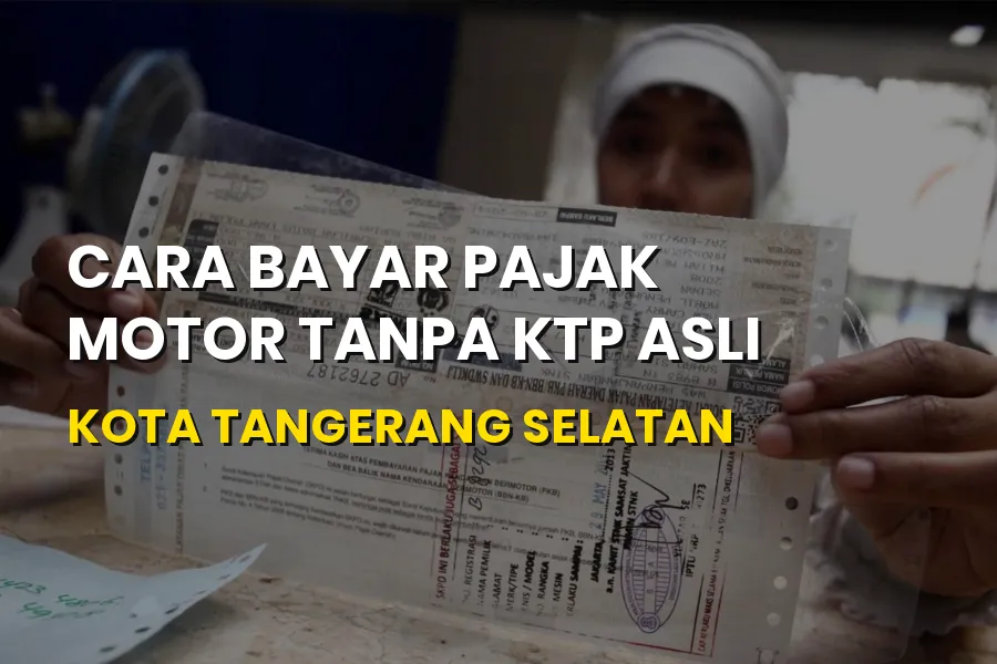 Cara Bayar Pajak Motor Tanpa KTP Asli Tangerang Selatan