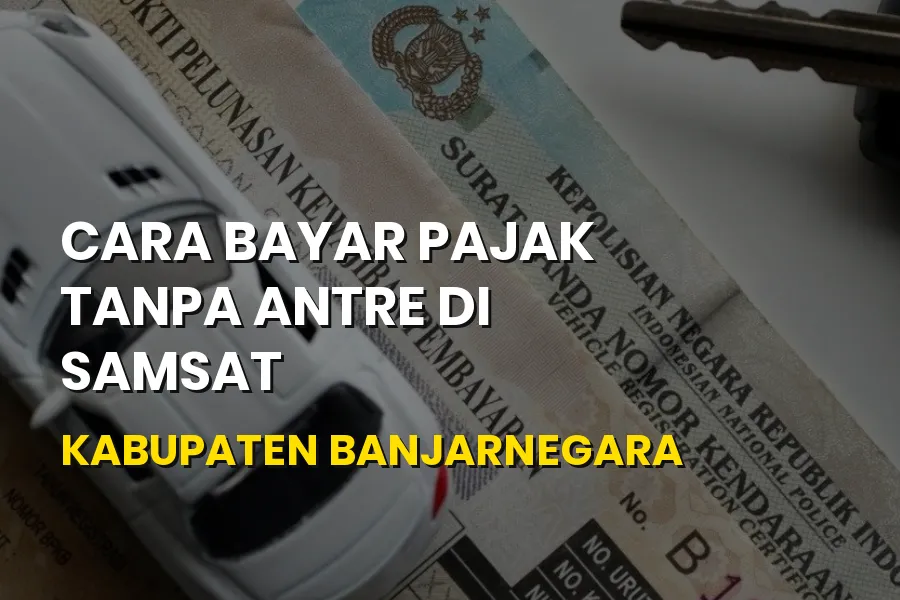 Cara Bayar Pajak Tanpa Antre Samsat Banjarnegara