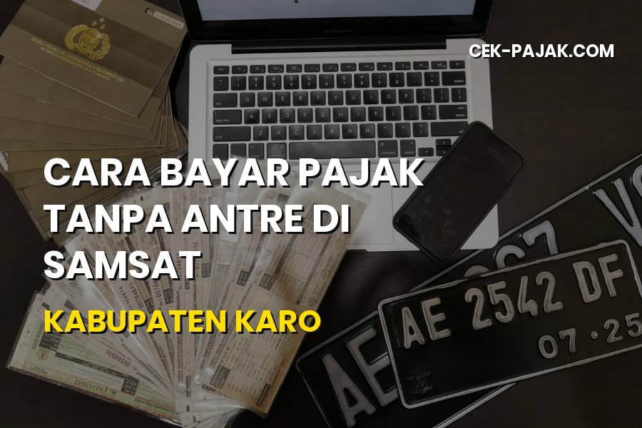 Cara Bayar Pajak Tanpa Antre di Samsat Kabupaten Karo