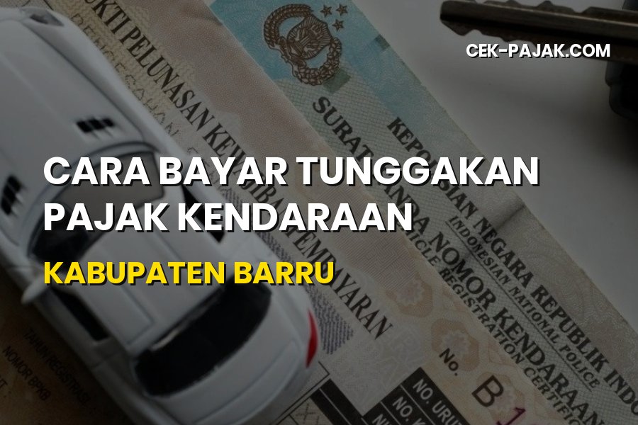 Cara Bayar Tunggakan Pajak Kendaraan Kabupaten Barru