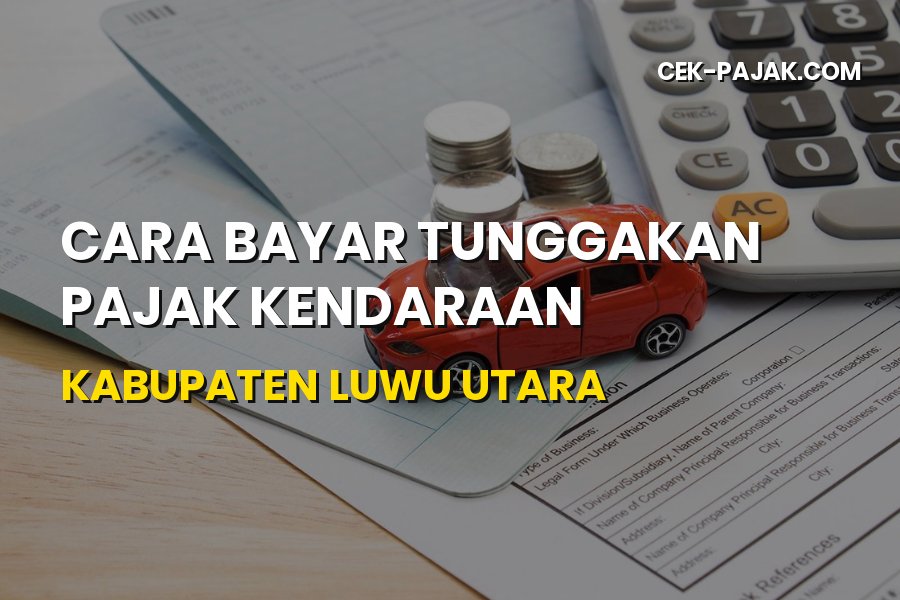Cara Bayar Tunggakan Pajak Kendaraan Luwu Utara