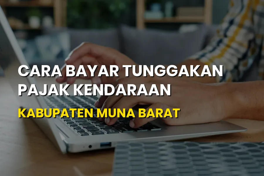 Cara Bayar Tunggakan Pajak Kendaraan Kabupaten Muna Barat