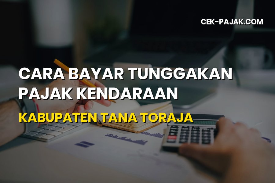 Cara Bayar Tunggakan Pajak Kendaraan Tana Toraja