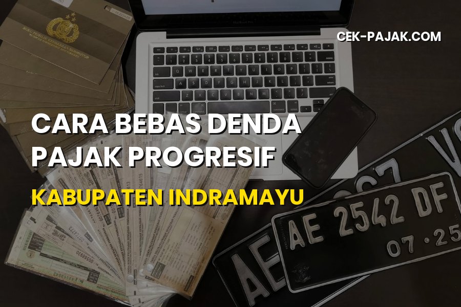 Bebas Denda Pajak Progresif Indramayu - Panduan SAMSAT