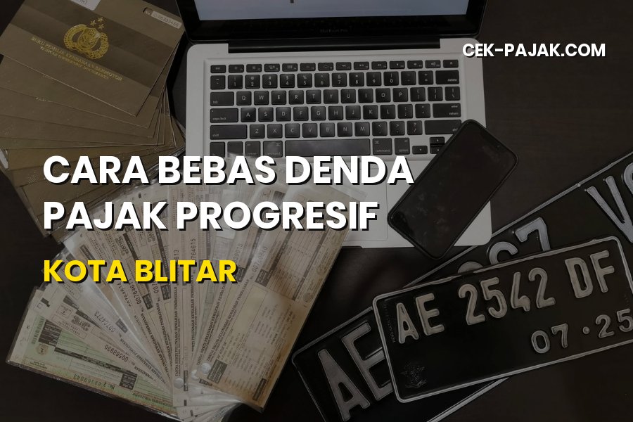 Tips Bebas Denda Pajak Progresif di Kota Blitar Terbaru