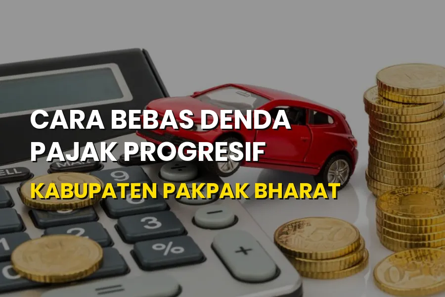 Cara Bebas Denda Pajak Progresif Pakpak Bharat