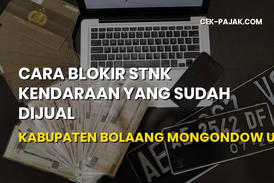Cara Blokir STNK Kendaraan yang Sudah Dijual di Bolmut