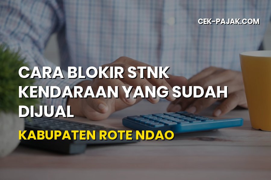 Cara Blokir STNK Kendaraan Sudah Dijual di Rote Ndao