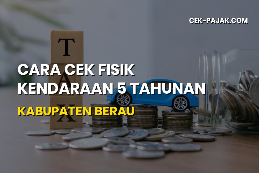 Cara Cek Fisik Kendaraan 5 Tahunan Kabupaten Berau