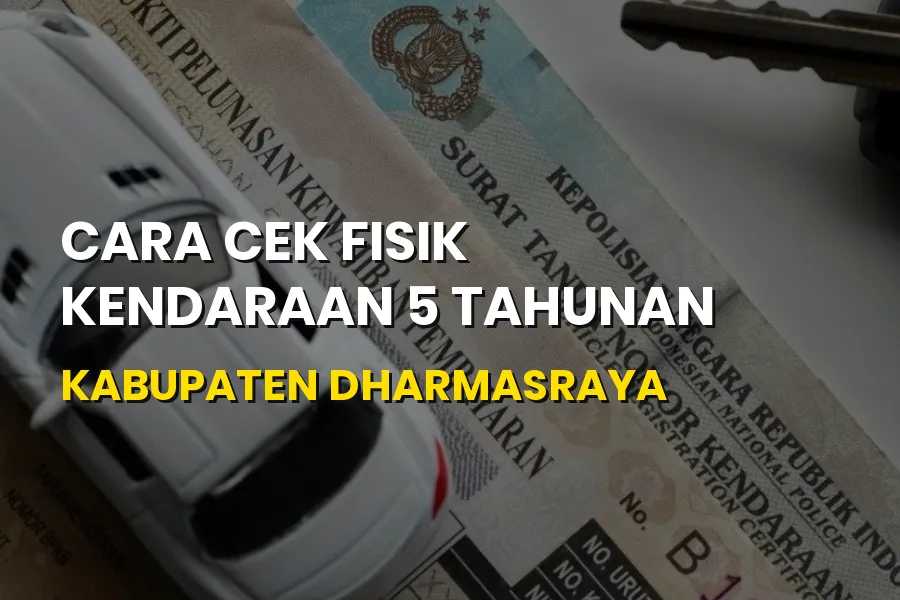 Cara Cek Fisik Kendaraan 5 Tahunan Kabupaten Dharmasraya