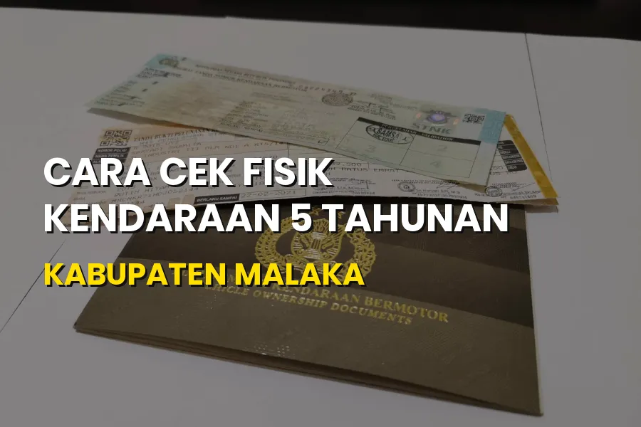 Cara Cek Fisik Kendaraan 5 Tahunan Kabupaten Malaka