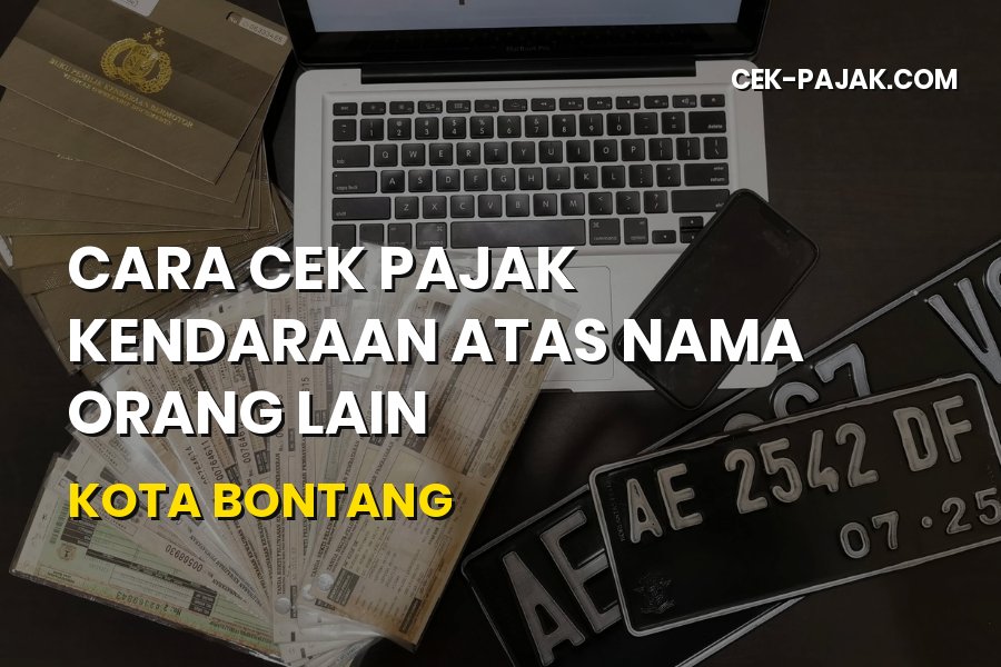Cek Pajak Kendaraan Atas Nama Orang Lain di Kota Bontang
