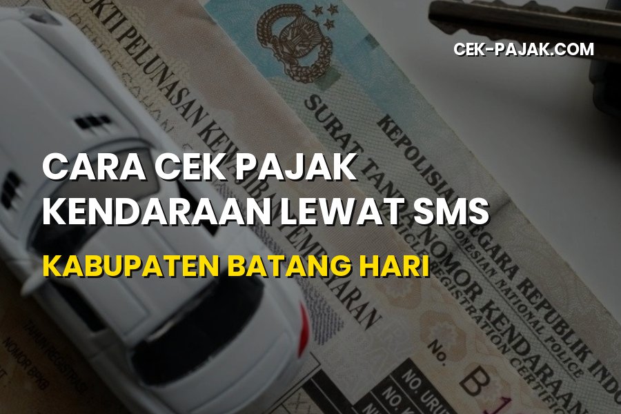 Mudah! Cara Cek Pajak Kendaraan Lewat SMS Batang Hari Jambi