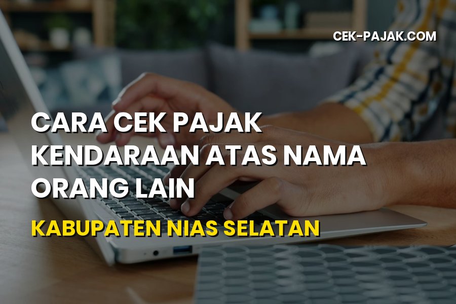 Cek Pajak Kendaraan Orang Lain Nias Selatan