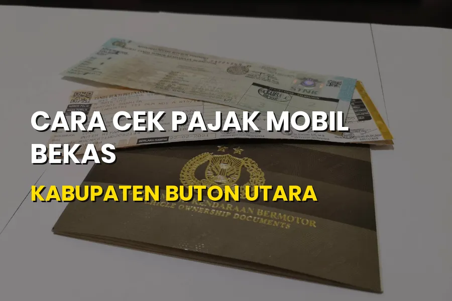 Cara Cek Pajak Mobil Bekas Kabupaten Buton Utara