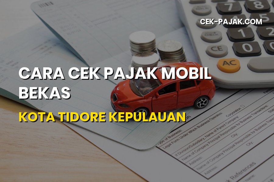 Cara Cek Pajak Mobil Bekas Kota Tidore Kepulauan 2026