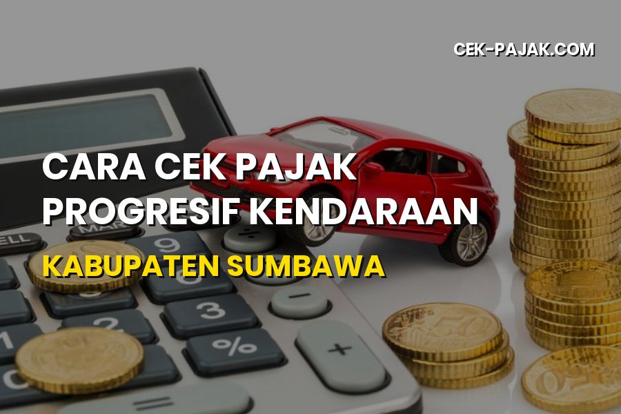 Cara Cek Pajak Progresif Kendaraan di Kabupaten Sumbawa