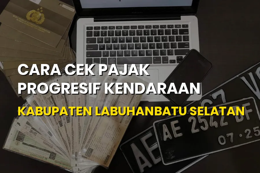 Cara Cek Pajak Progresif Kendaraan Labuhanbatu Selatan