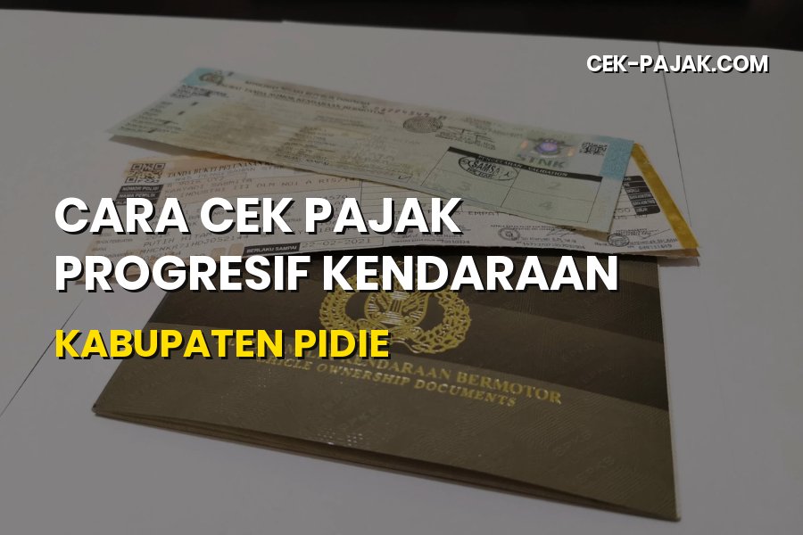 Cara Cek Pajak Progresif Kendaraan Kabupaten Pidie Aceh