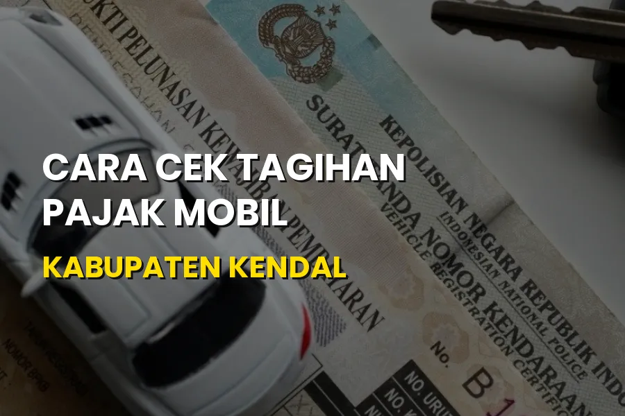 Cara Cek Tagihan Pajak Mobil di Kendal Jawa Tengah