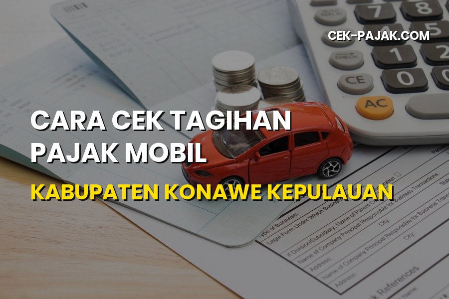 Cara Cek Tagihan Pajak Mobil di Kabupaten Konawe Kepulauan