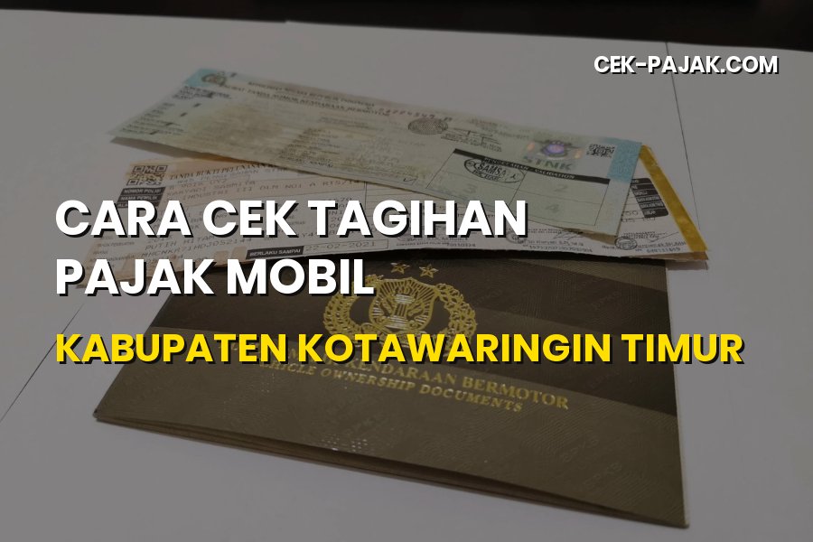 Cara Cek Pajak Mobil Kotawaringin Timur - SAMSAT Sampit