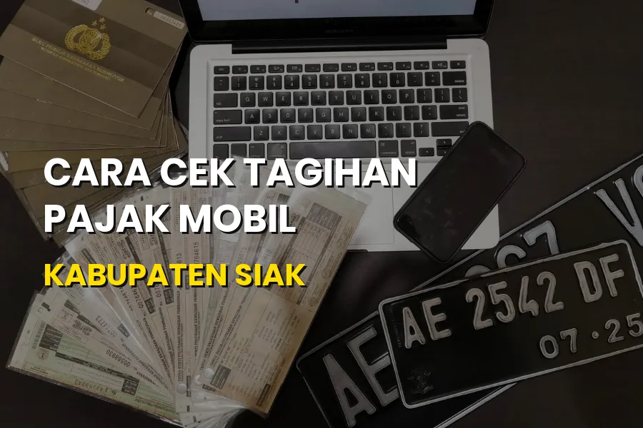 Cara Cek Tagihan Pajak Mobil Kabupaten Siak Riau