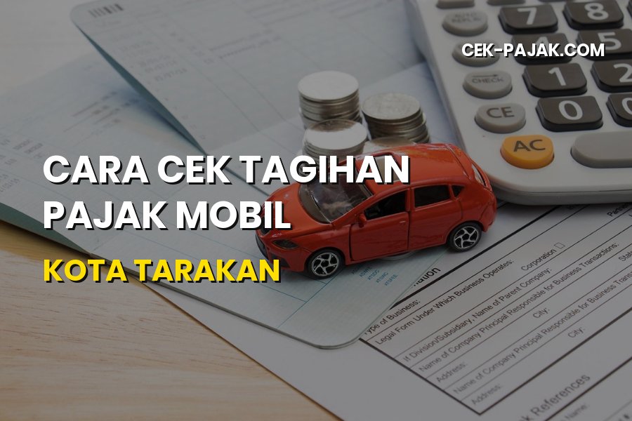 Cara Cek Tagihan Pajak Mobil Kota Tarakan Kaltara