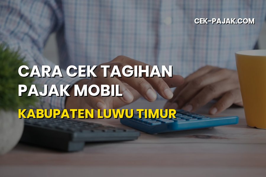 Cara Cek Tagihan Pajak Mobil Luwu Timur Sulawesi Selatan