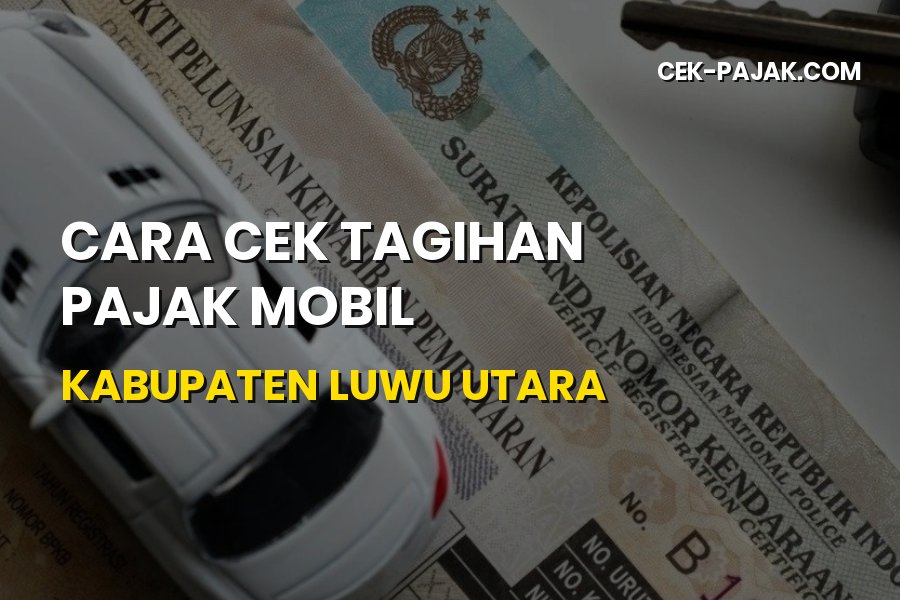 Cara Cek Pajak Mobil Luwu Utara - Panduan Lengkap