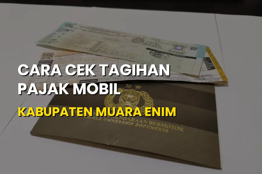 Cara Cek Tagihan Pajak Mobil Kabupaten Muara Enim Terbaru