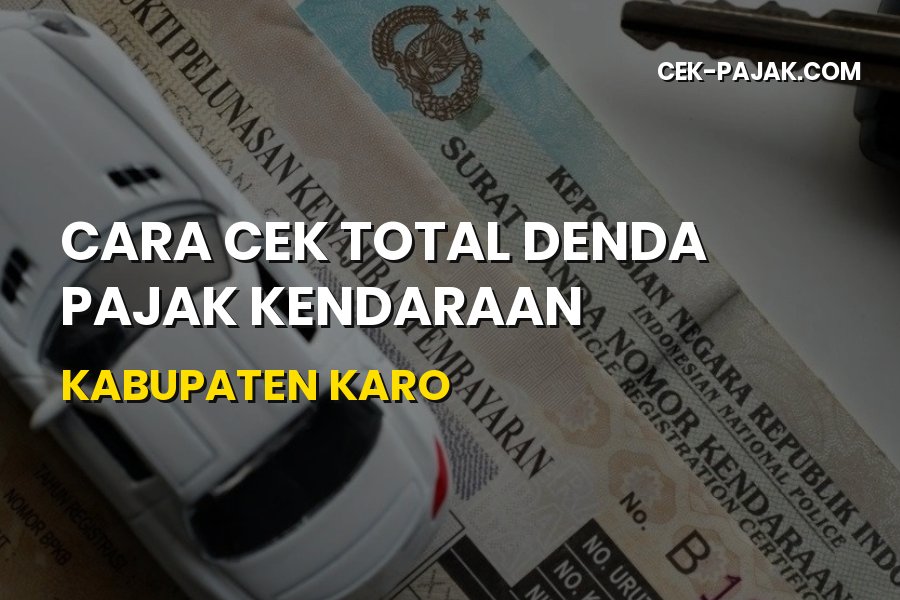 Cara Cek Total Denda Pajak Kendaraan Kabupaten Karo