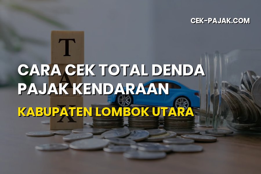 Cara Cek Denda Pajak Kendaraan Kabupaten Lombok Utara
