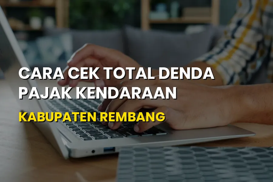 Cara Cek Denda Pajak Kendaraan Rembang Jawa Tengah
