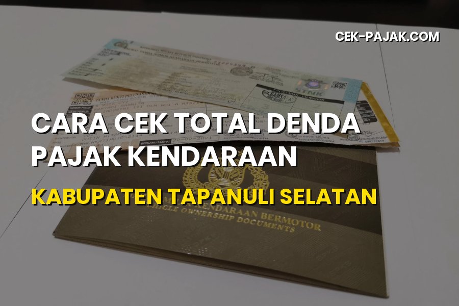 Cara Cek Denda Pajak Kendaraan Tapanuli Selatan Sumatera Utara