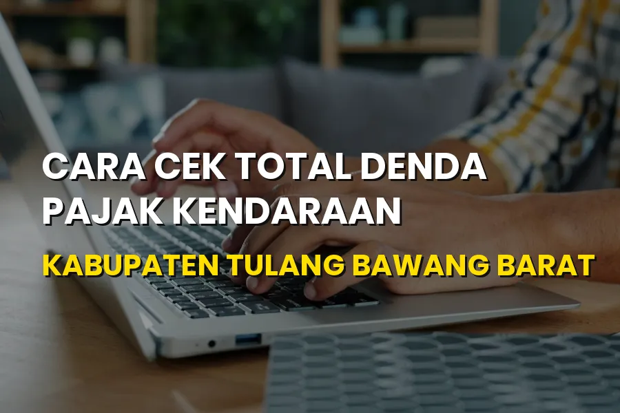 Cek Denda Pajak Kendaraan Tulang Bawang Barat Lampung