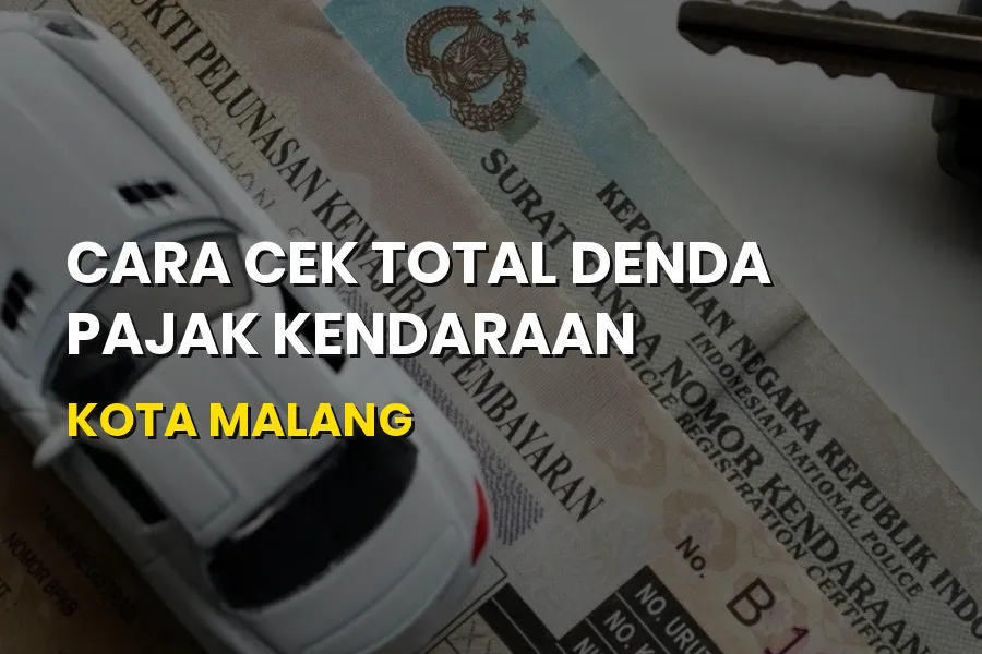 Cara Cek Total Denda Pajak Kendaraan Kota Malang Terbaru