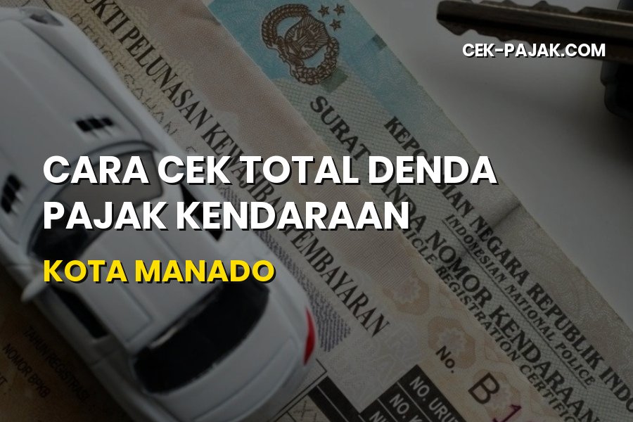 Cara Cek Total Denda Pajak Kendaraan Kota Manado