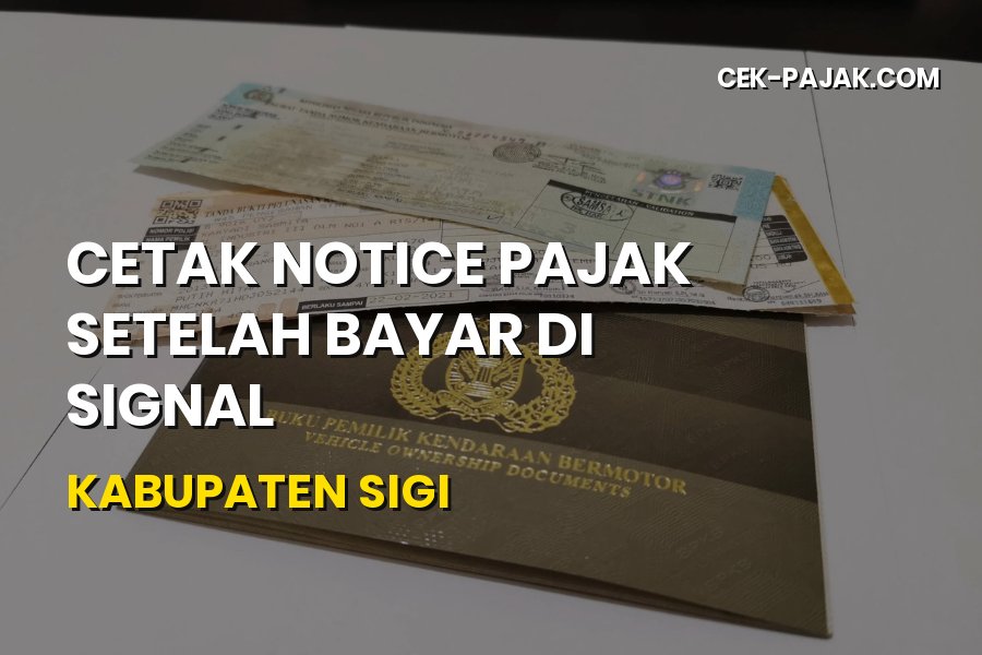 Cetak Notice Pajak SIGNAL di Sigi: Panduan Lengkap
