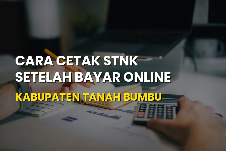 Cara Cetak STNK Setelah Bayar Online di Tanah Bumbu