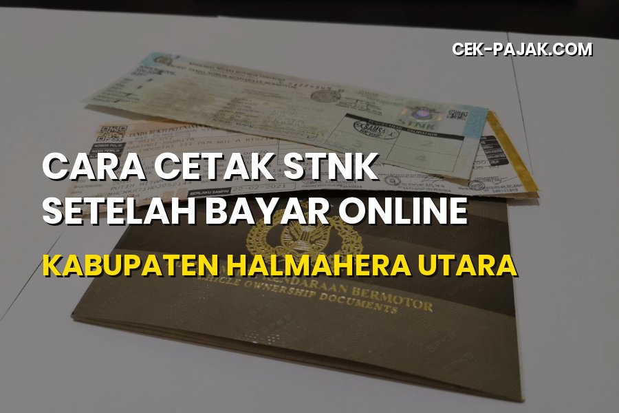 Cara Cetak STNK Setelah Bayar Online Halmahera Utara 2026