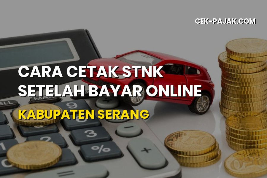 Cara Cetak STNK Setelah Bayar Online Kabupaten Serang