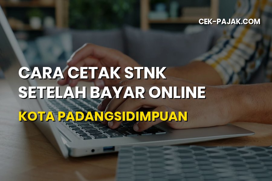 Cara Cetak STNK Setelah Bayar Online Padangsidimpuan 2026