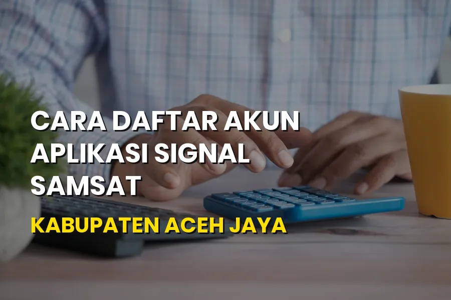 Cara Daftar Akun SIGNAL Samsat di Aceh Jaya Terbaru