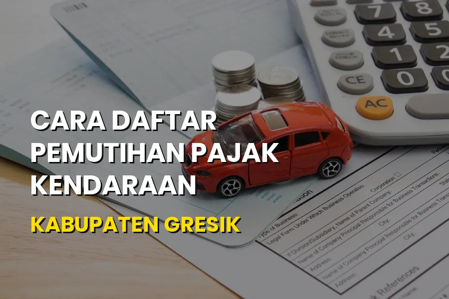 Cara Daftar Pemutihan Pajak Kendaraan Kabupaten Gresik Jawa Timur