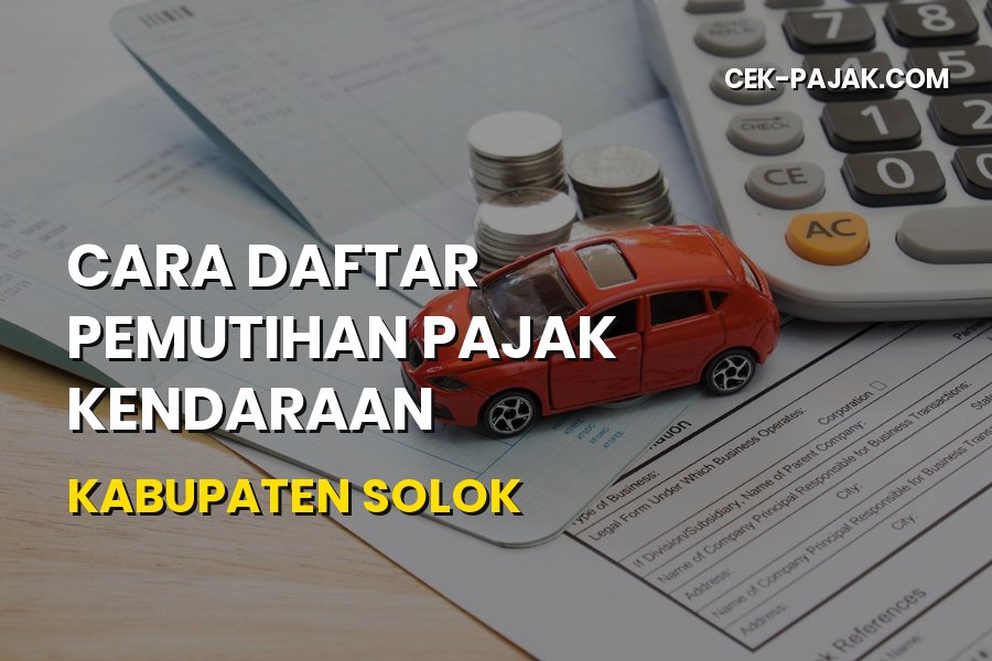 Cara Daftar Pemutihan Pajak Kendaraan Kabupaten Solok