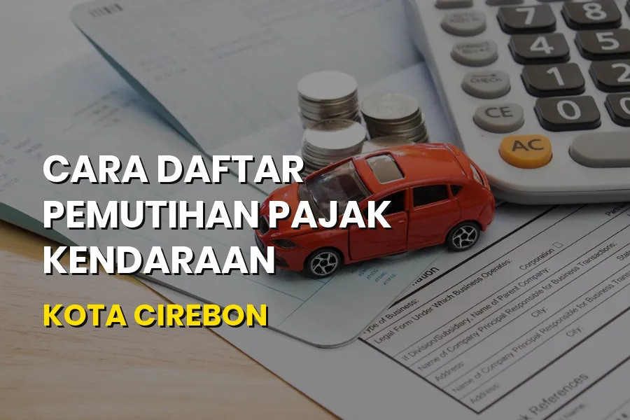 Cara Daftar Pemutihan Pajak Kendaraan Kota Cirebon