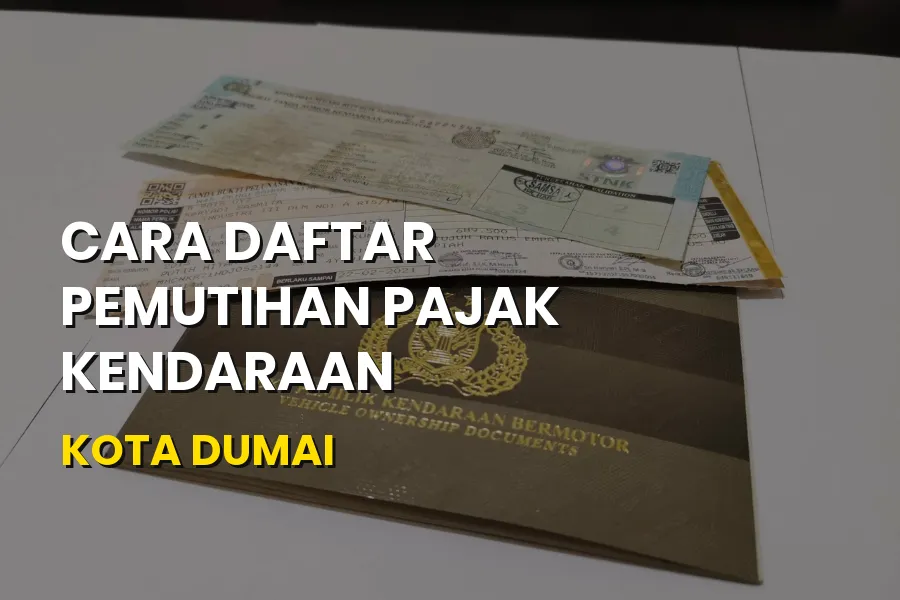 Cara Daftar Pemutihan Pajak Kendaraan Kota Dumai Riau